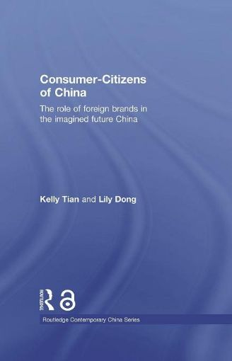 Picture of Consumer-Citizens of China: The Role of Foreign Brands in the Imagined Future China