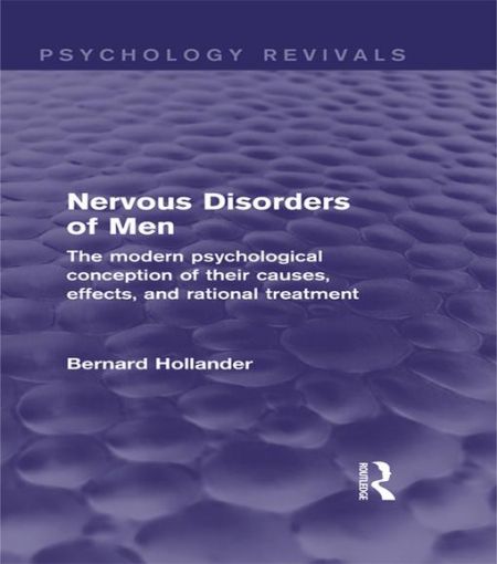 Picture of Nervous Disorders of Men (Psychology Revivals): The Modern Psychological Conception of their Causes, Effects, and Rational Treatment