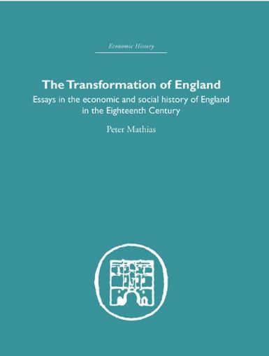 Picture of The Transformation of England: Essays in the Economics and Social History of England in the Eighteenth Century