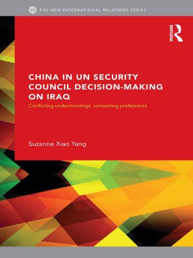 Picture of China in the Un Security Council Decision-Making on Iraq: Conflicting Understandings, Competing Preferences