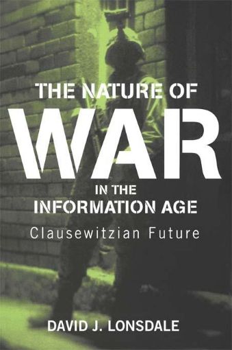 Picture of The Nature of War in the Information Age: Clausewitzian Future