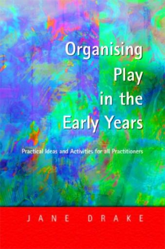 Picture of Organising Play in the Early Years: Practical Ideas for Teachers and Assistants