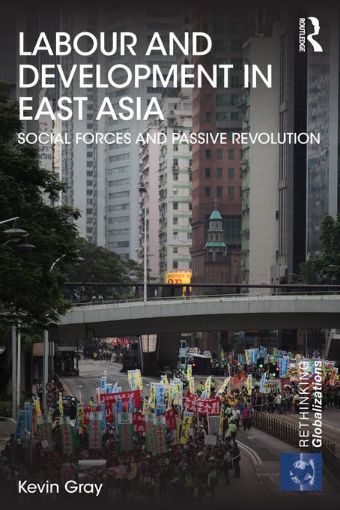 Picture of Labour and Development in East Asia: Social Forces and Passive Revolution