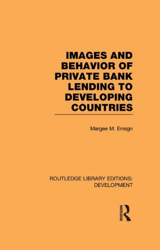 Picture of Images and Behaviour of Private Bank Lending to Developing Countries