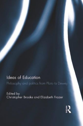 Picture of Ideas of Education: Philosophy and Politics from Plato to Dewey