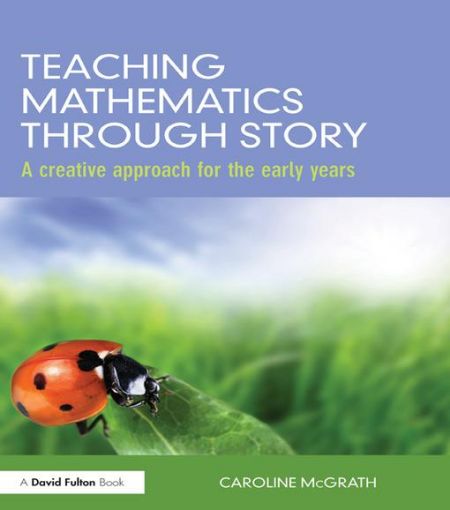 Picture of Teaching Mathematics through Story: A creative approach for the early years