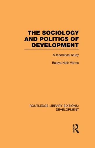 Picture of The Sociology and Politics of Development: A Theoretical Study