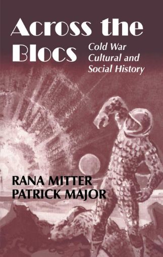 Picture of Across the Blocs: Exploring Comparative Cold War Cultural and Social History