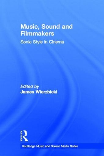 Picture of Music, Sound and Filmmakers: Sonic Style in Cinema