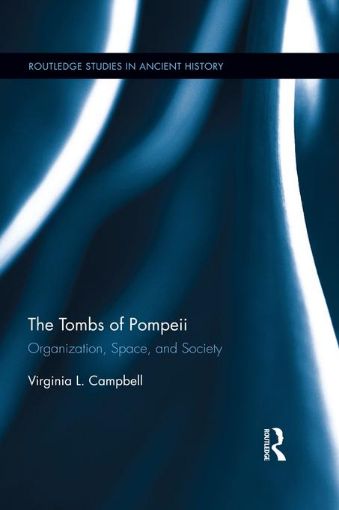 Picture of The Tombs of Pompeii: Organization, Space, and Society