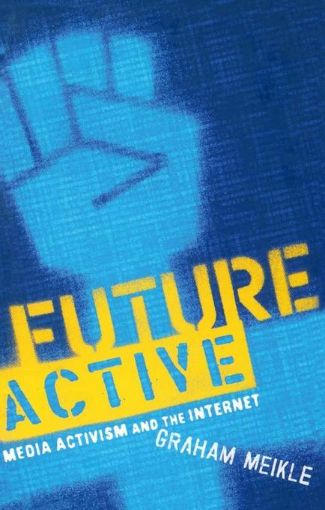 Picture of Future Active: Media Activism and the Internet