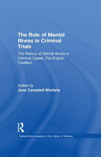 Picture of The History of Mental Illness in Criminal Cases: The English Tradition: The Role of Mental Illness in Criminal Trials