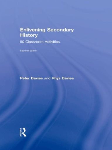 Picture of Enlivening Secondary History: 50 Classroom Activities for Teachers and Pupils