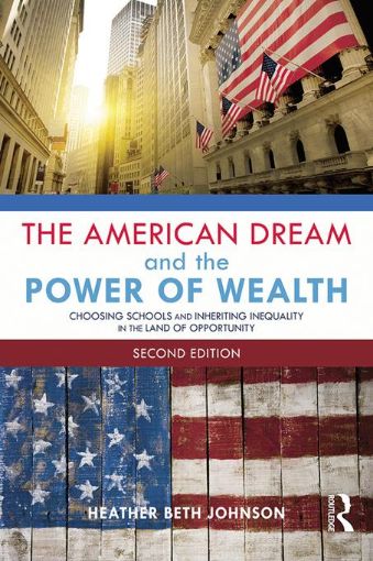 Picture of The American Dream and the Power of Wealth: Choosing Schools and Inheriting Inequality in the Land of Opportunity
