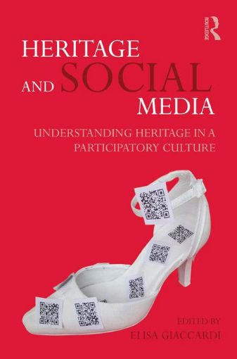 Picture of Heritage and Social Media: Understanding heritage in a participatory culture