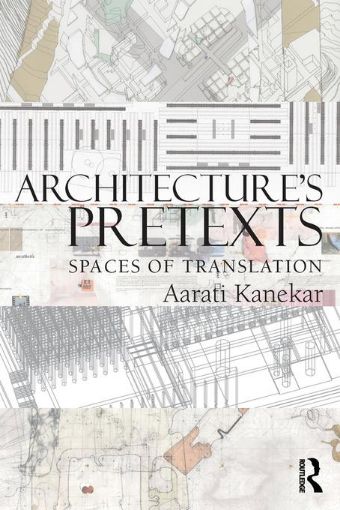 Picture of Architecture's Pretexts: Spaces of Translation