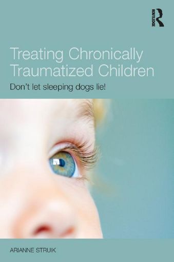 Picture of Treating Chronically Traumatized Children: Don't let sleeping dogs lie!