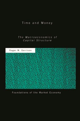 Picture of Time and Money: The Macroeconomics of Capital Structure