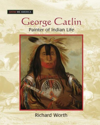 Picture of George Catlin: Painter of Indian Life: Painter of Indian Life