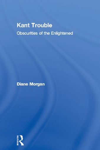 Picture of Kant Trouble: Obscurities of the Enlightened