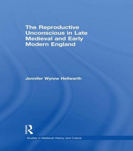 Picture of The Reproductive Unconscious in Late Medieval and Early Modern England