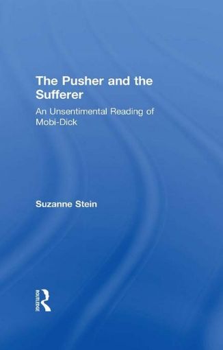 Picture of The Pusher and the Sufferer: An Unsentimental Reading of "Moby Dick"