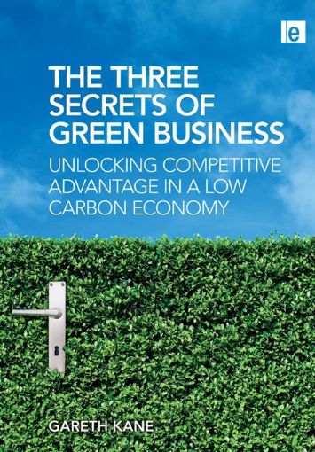 Picture of The Three Secrets of Green Business: Unlocking Competitive Advantage in a Low Carbon Economy
