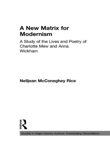 Picture of A New Matrix for Modernism: A Study of the Lives and Poetry of Charlotte Mew & Anna Wickham