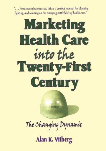 Picture of Marketing Health Care Into the Twenty-First Century: The Changing Dynamic