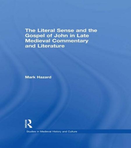 Picture of The Literal Sense and the Gospel of John in Late Medieval Commentary and Literature