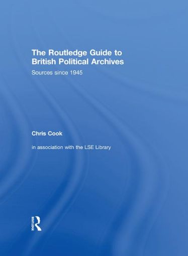 Picture of The Routledge Guide to British Political Archives: Sources since 1945
