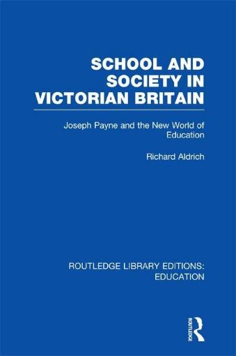 Picture of School and Society in Victorian Britain: Joseph Payne and the New World of Education