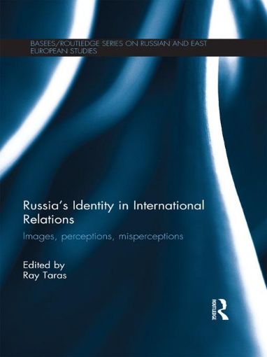 Picture of Russia S Identity in International Relations: Images, Perceptions, Misperceptions