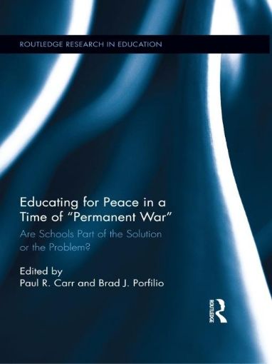 Picture of Educating for Peace in a Time of Permanent War: Are Schools Part of the Solution or the Problem?