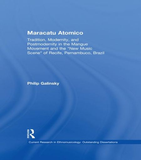 Picture of Maracatu Atomico: Tradition, Modernity, and Postmodernity in the Mangue Movement and the "New Music Scene" of Recife, Pernambuco, Brazil