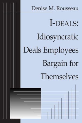 Picture of I-deals: Idiosyncratic Deals Employees Bargain for Themselves: Idiosyncratic Deals Employees Bargain for Themselves