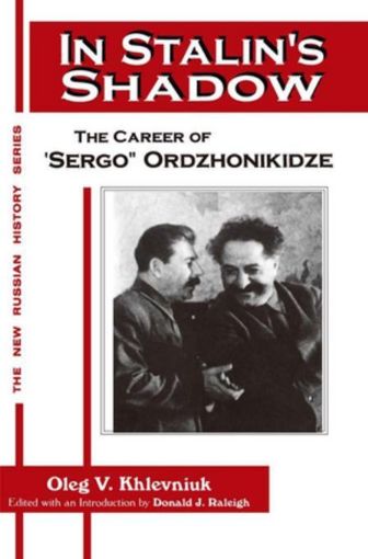 Picture of In Stalin's Shadow: Career of Sergo Ordzhonikidze: Career of Sergo Ordzhonikidze