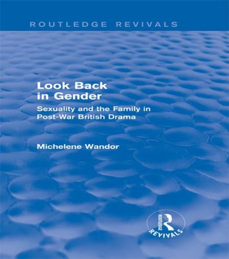 Picture of Look Back in Gender (Routledge Revivals): Sexuality and the Family in Post-War British Drama