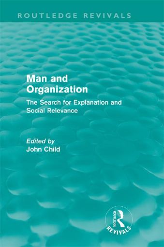 Picture of Man and Organization (Routledge Revivals): The Search for Explanation and Social Relevance