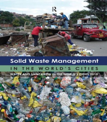 Picture of Solid Waste Management in the World's Cities: Water and Sanitation in the World's Cities 2010