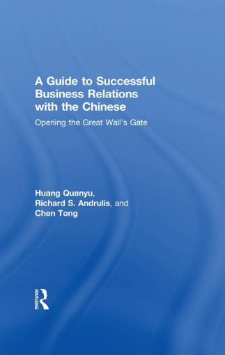 Picture of A Guide to Successful Business Relations with the Chinese: Opening the Great Wall's Gate