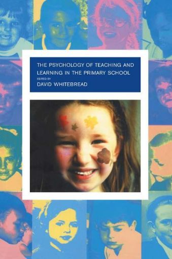 Picture of The Psychology of Teaching and Learning in the Primary School