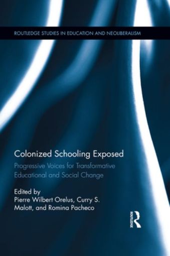 Picture of Colonized Schooling Exposed: Progressive Voices for Transformative Educational and Social Change
