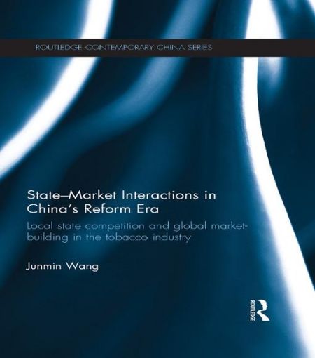 Picture of State-Market Interactions in China's Reform Era: Local State Competition and Global Market Building in the Tobacco Industry