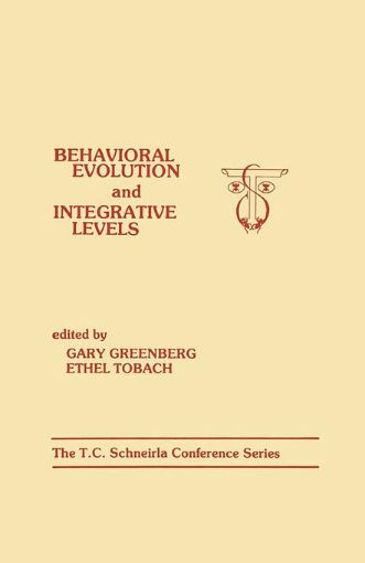 Picture of Behavioral Evolution and Integrative Levels: The T.c. Schneirla Conferences Series, Volume 1