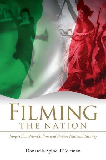 Picture of Filming the Nation: Jung, Film, Neo-Realism and Italian National Identity