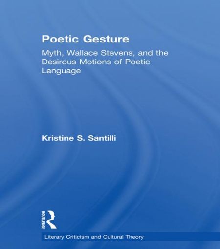 Picture of Poetic Gesture: Myth, Wallace Stevens, and the Desirous Motions of Poetic Language