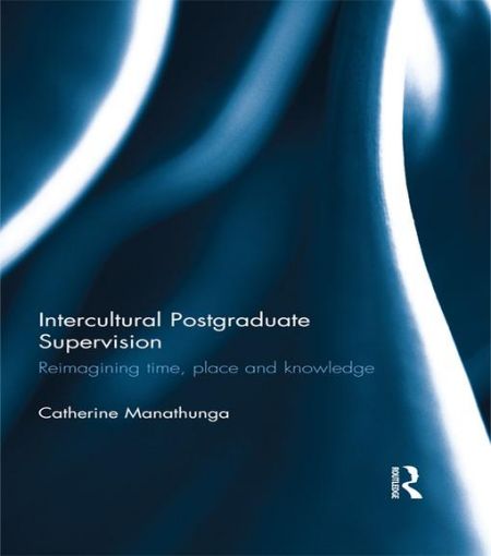 Picture of Intercultural Postgraduate Supervision: Reimagining time, place and knowledge