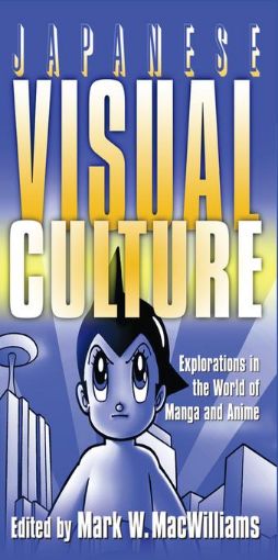 Picture of Japanese Visual Culture: Explorations in the World of Manga and Anime: Explorations in the World of Manga and Anime