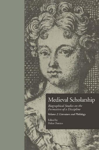Picture of Medieval Scholarship: Biographical Studies on the Formation of a Discipline: Literature and Philology